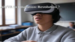 AR/VR in Education: Revolutionizing Learning or Just a Gimmick?